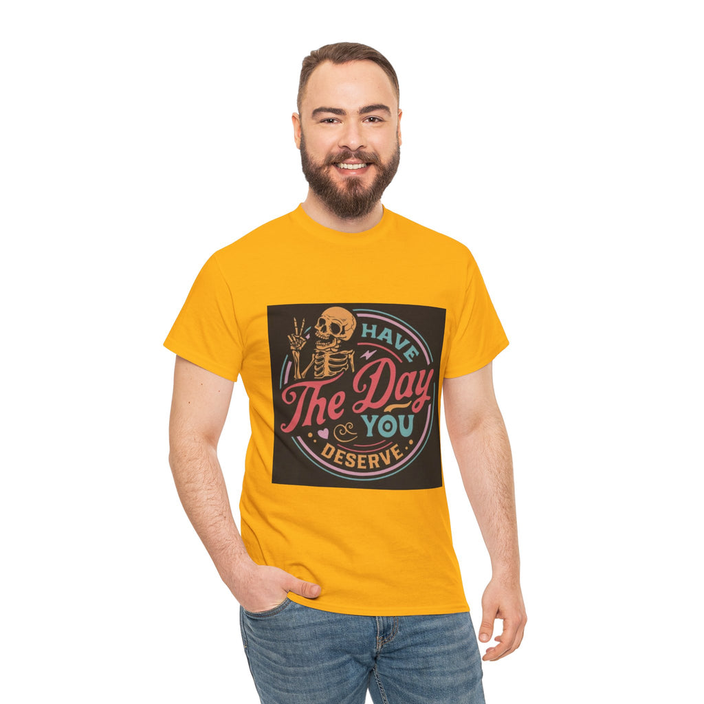 Have The Day You Deserve T-Shirt — Retro Skeleton Graphic Tee