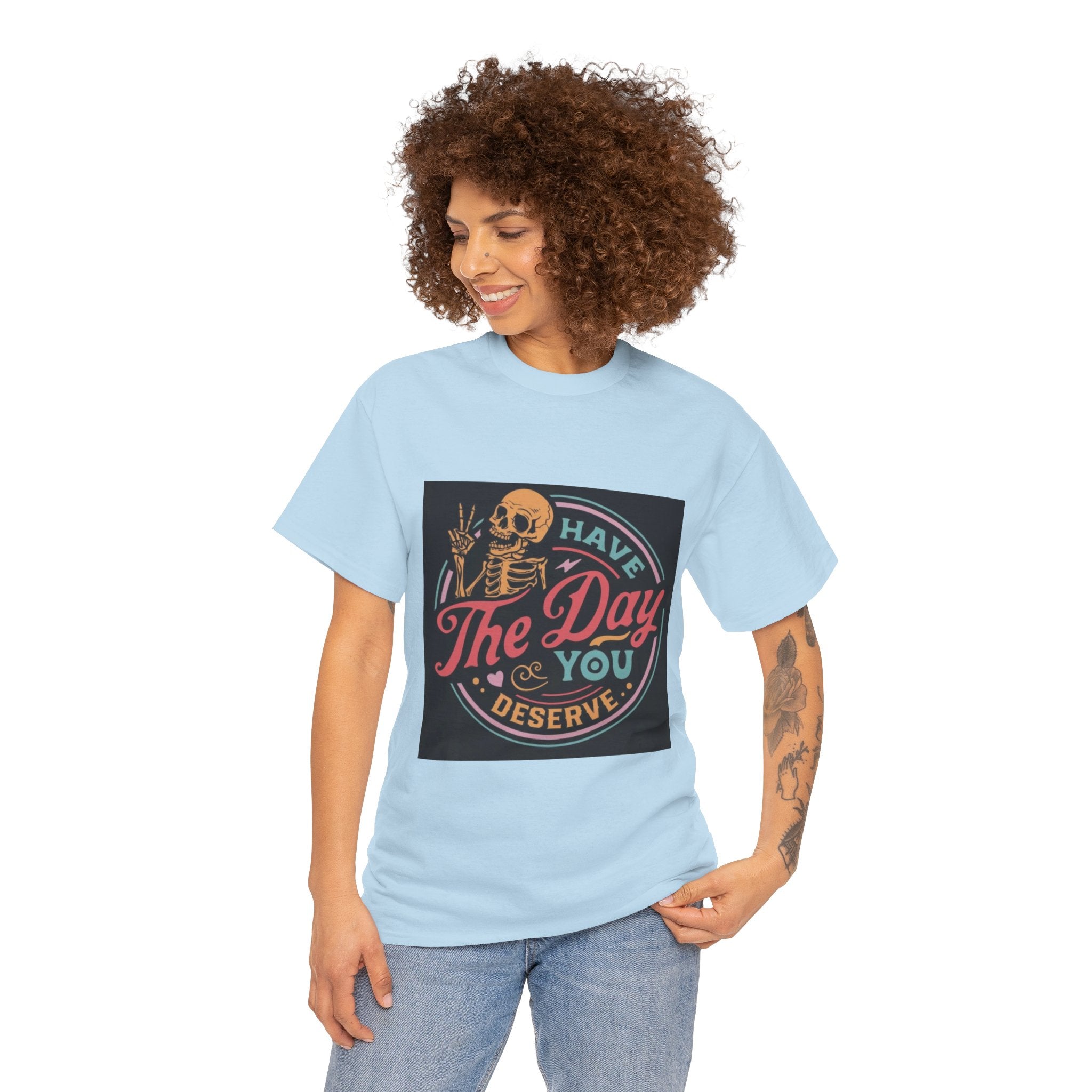 Have The Day You Deserve T-Shirt — Retro Skeleton Graphic Tee