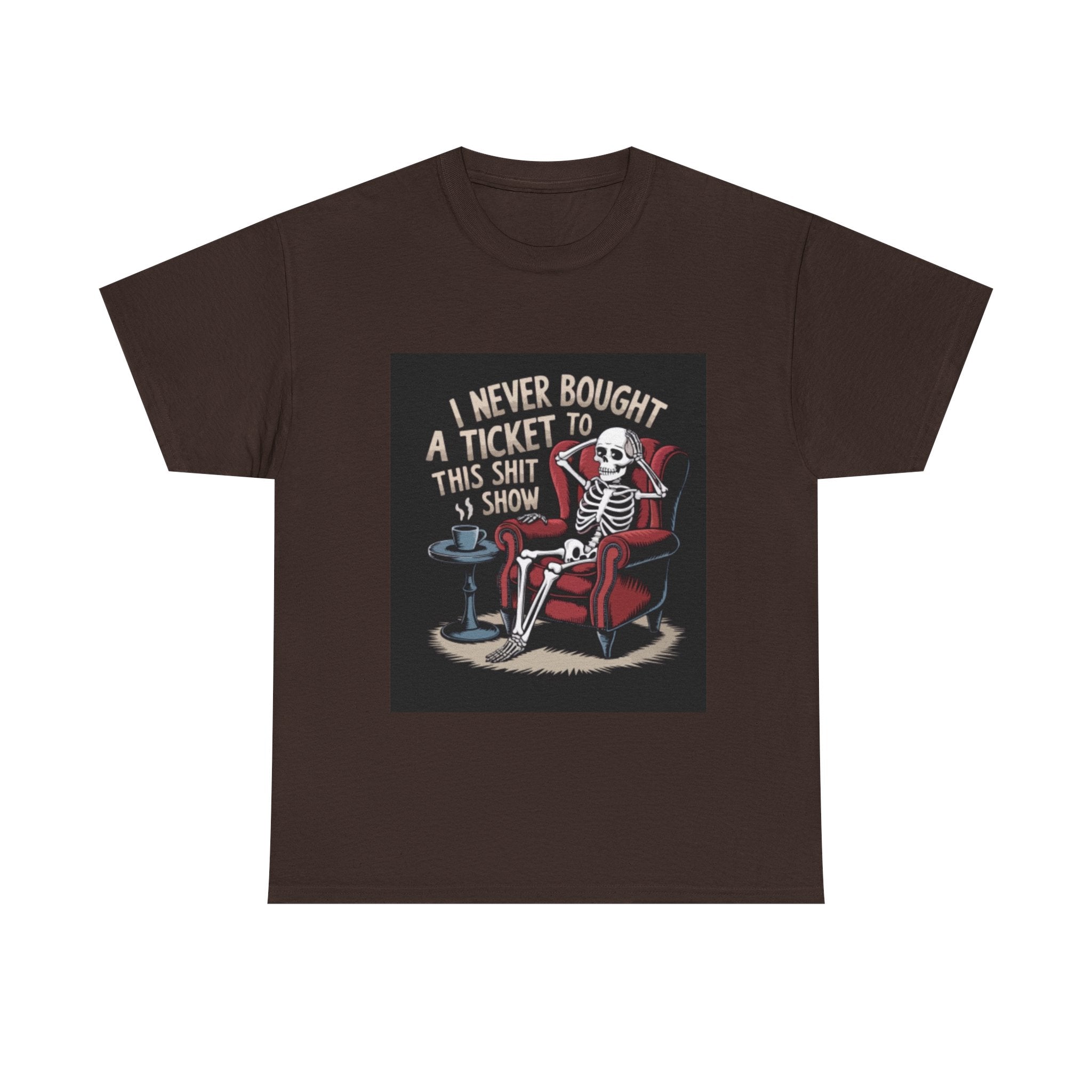 Skeleton Lounge T‑Shirt – "I Never Bought a Ticket to This Sh*tshow" Graphic Tee