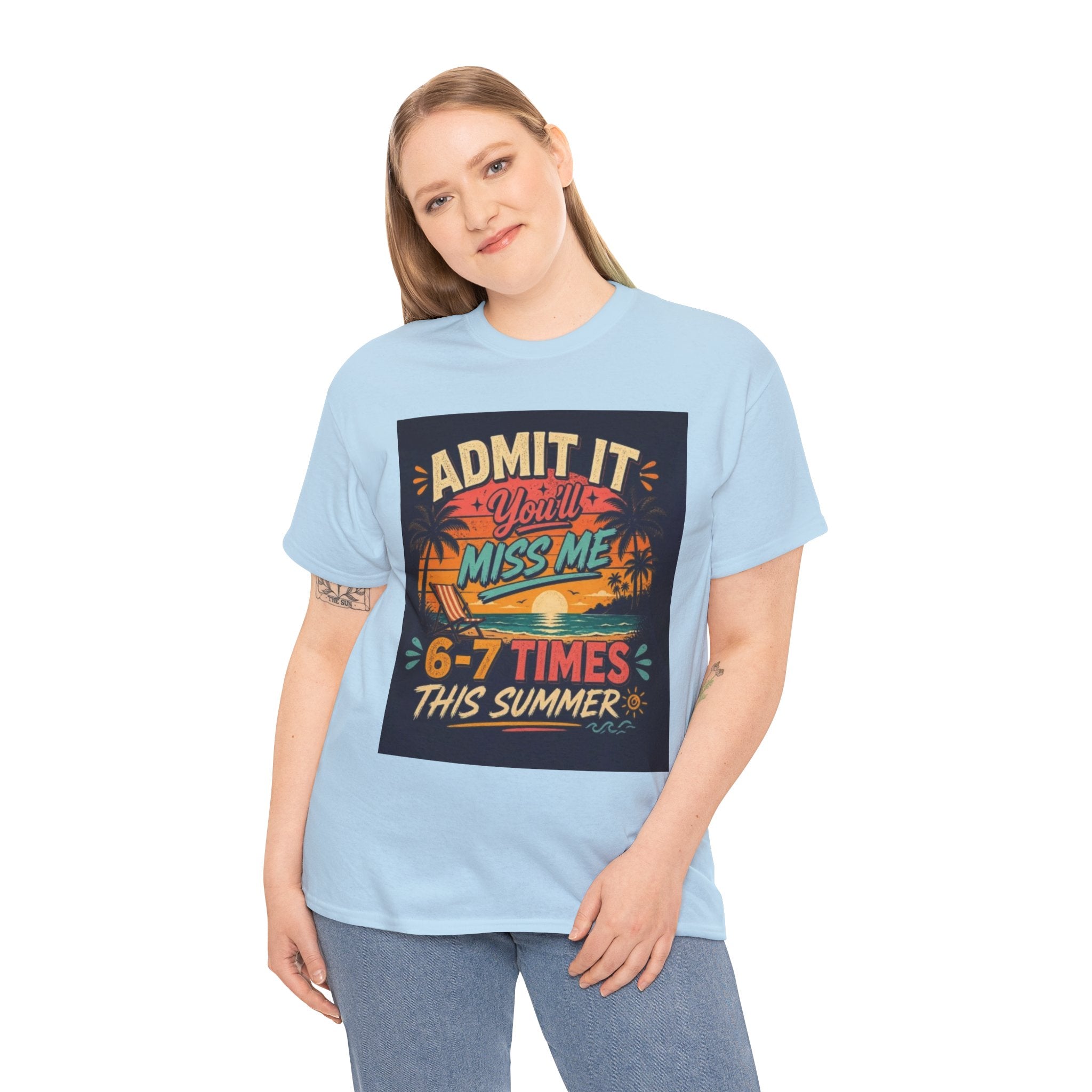 Summer Vacation Tee — "Admit It You'll Miss Me 6-7 Times This Summer" Graphic T-Shirt