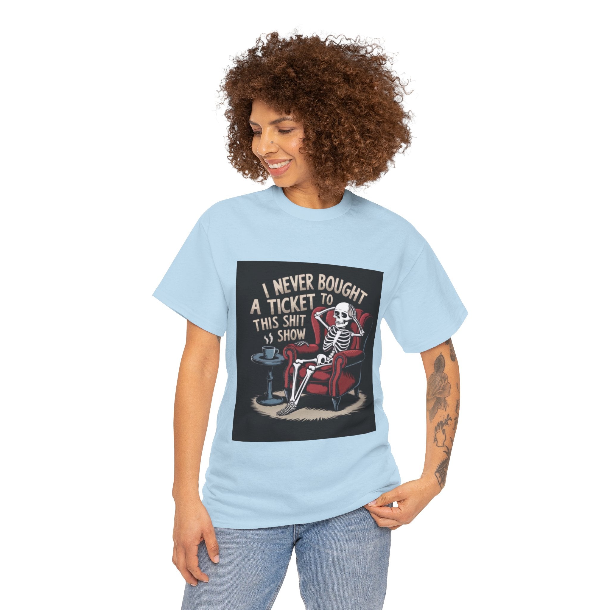 Skeleton Lounge T‑Shirt – "I Never Bought a Ticket to This Sh*tshow" Graphic Tee