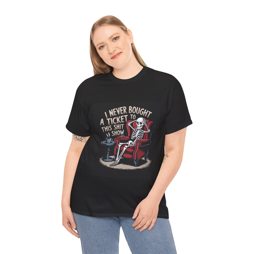 Skeleton Lounge T‑Shirt – "I Never Bought a Ticket to This Sh*tshow" Graphic Tee