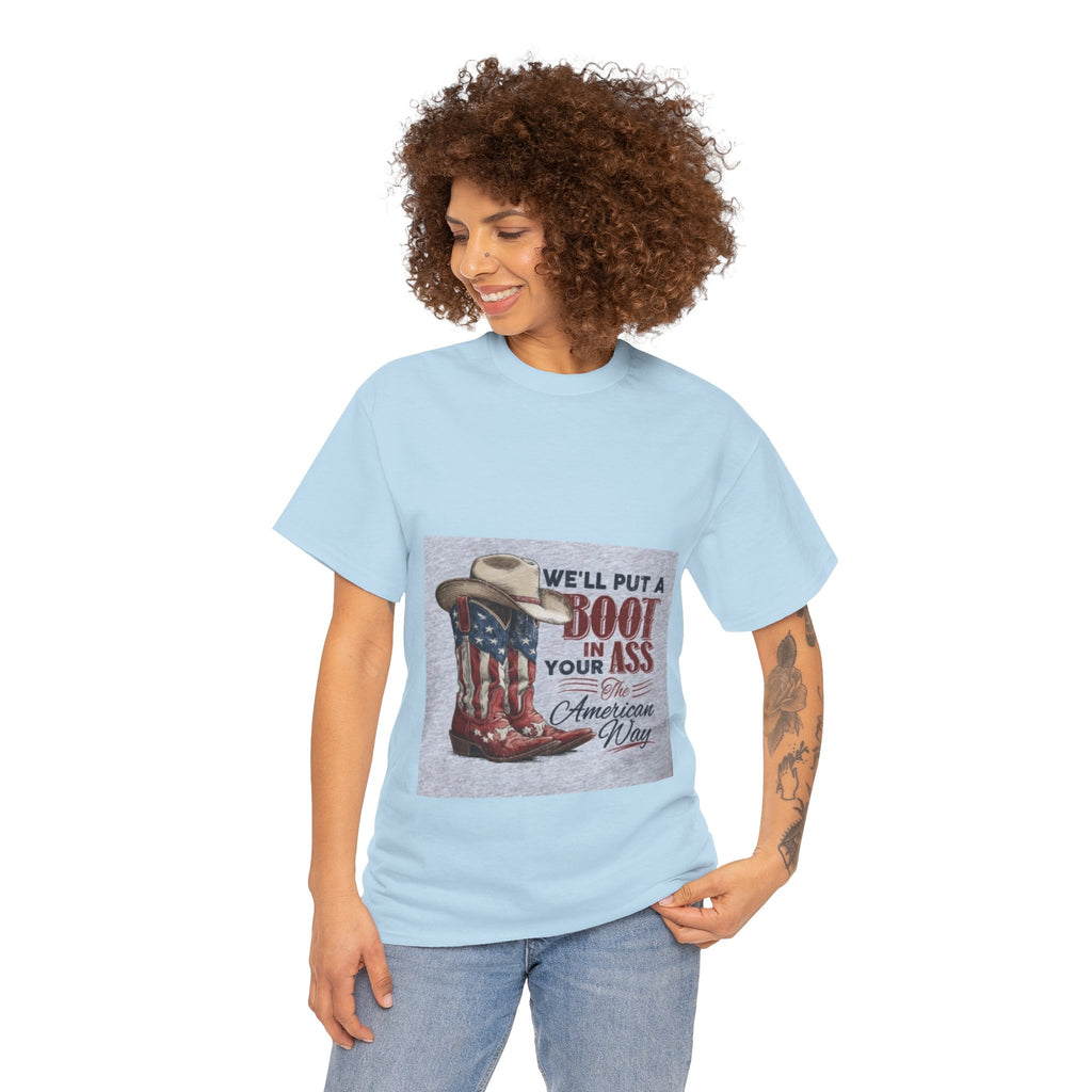 Graphic Tee - "We'll Put a Boot in Your Ass" Patriotic Cowboy Boots T-Shirt