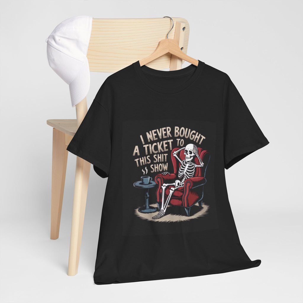 Skeleton Lounge T‑Shirt – "I Never Bought a Ticket to This Sh*tshow" Graphic Tee