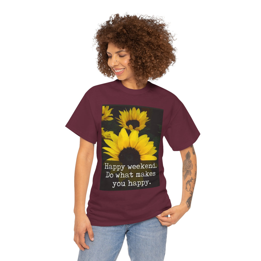 Sunflower 'Happy Weekend. Do what makes you happy.' T-Shirt