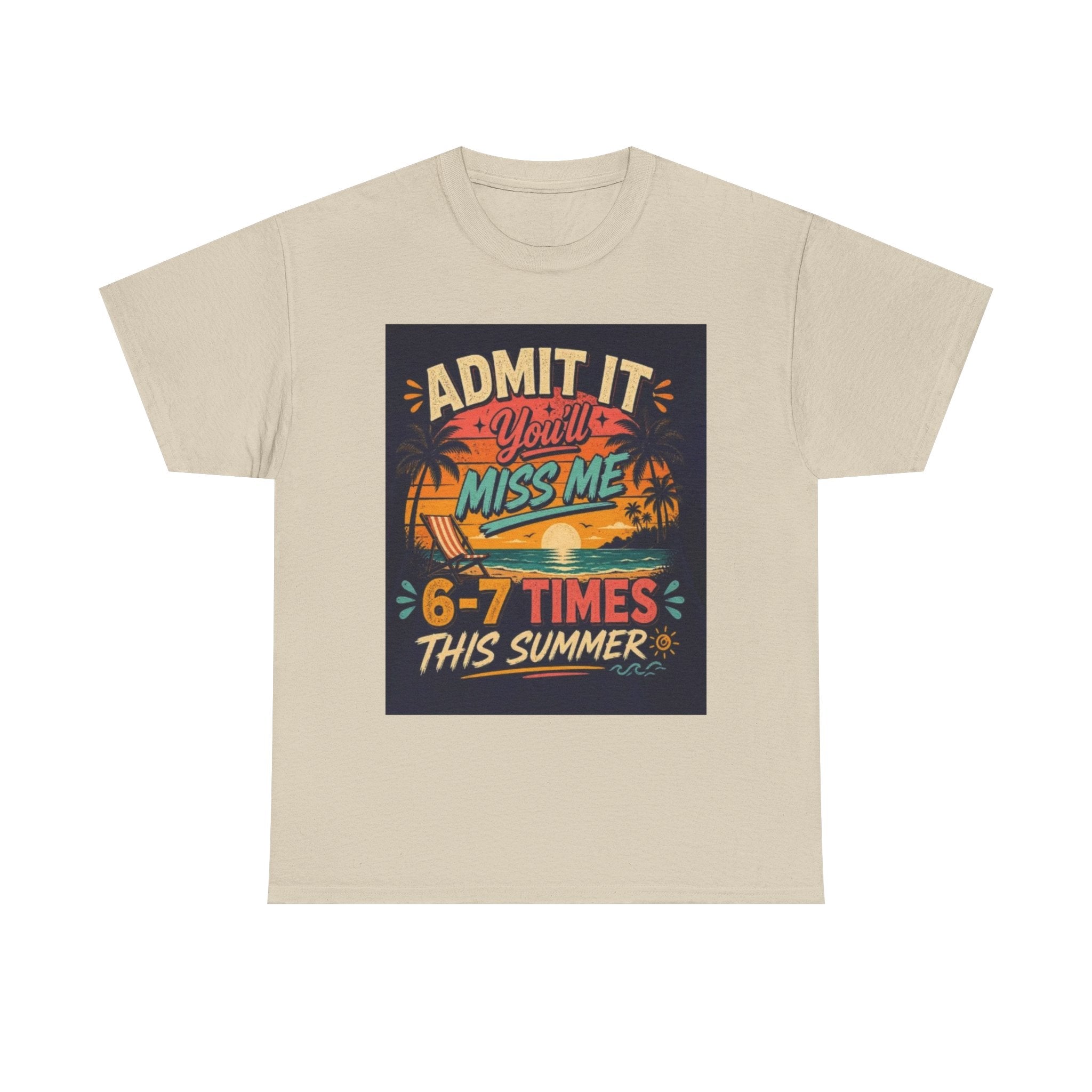 Summer Vacation Tee — "Admit It You'll Miss Me 6-7 Times This Summer" Graphic T-Shirt