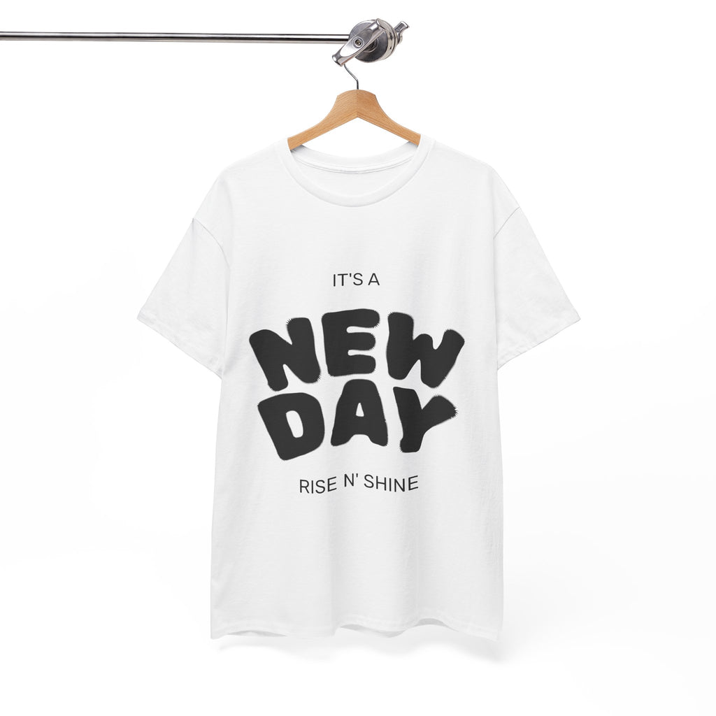 New Day Tee — "It's a New Day, Rise N' Shine" Motivational T-Shirt