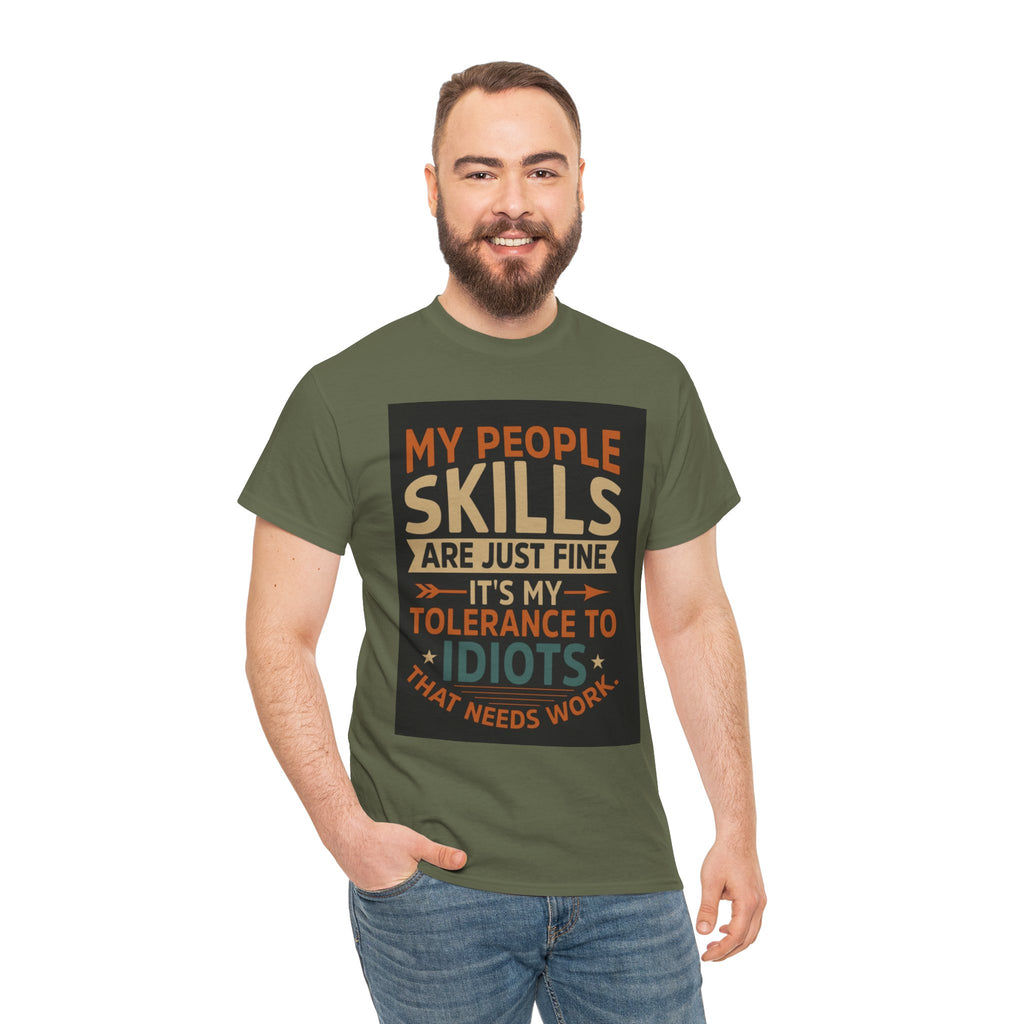 Funny Quote T-Shirt - "My People Skills Are Just Fine It's My Tolerance to Idiots That Needs Work"