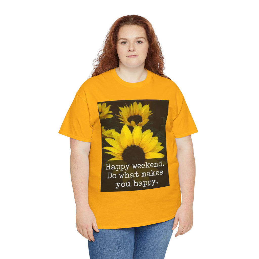 Sunflower 'Happy Weekend. Do what makes you happy.' T-Shirt