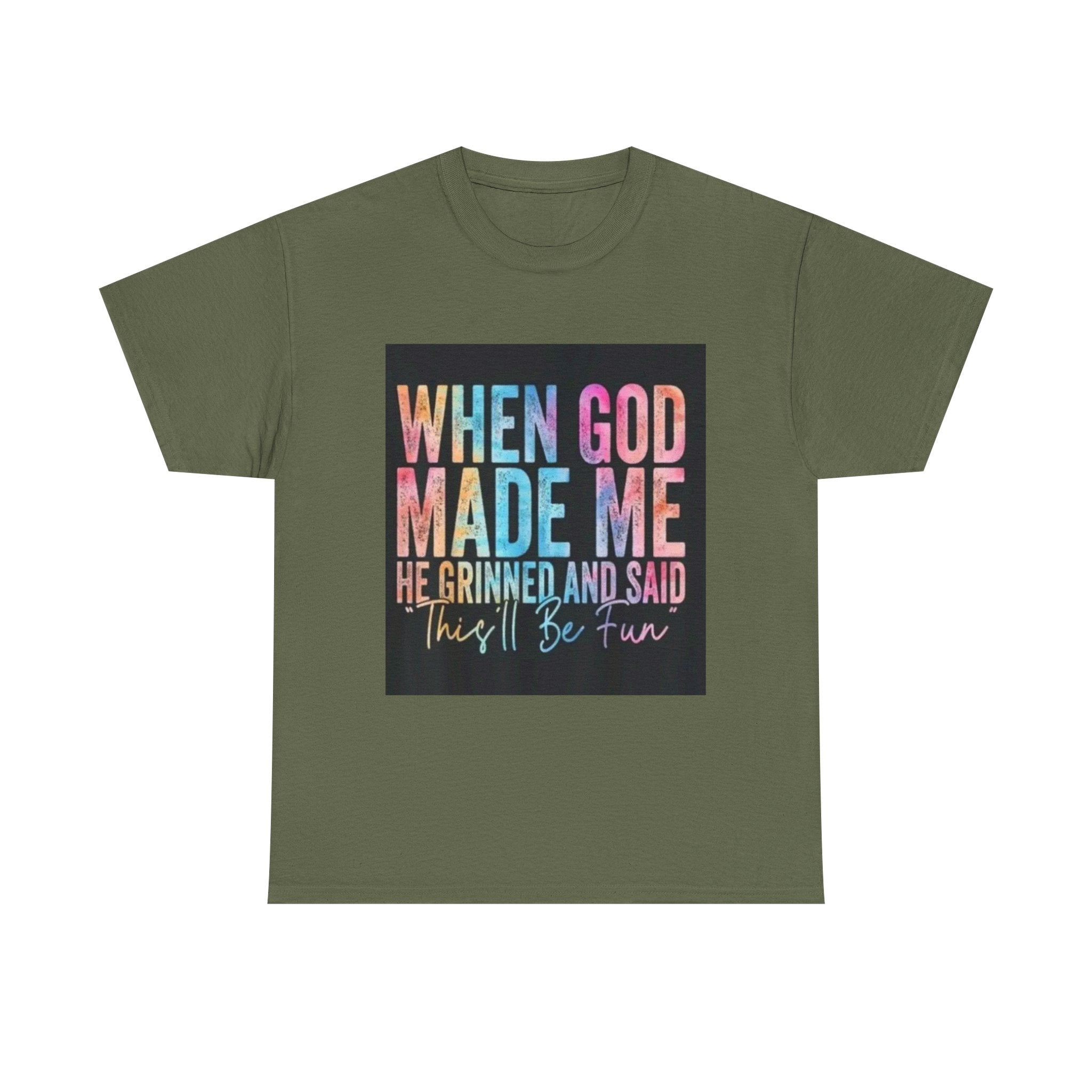Graphic Tee — "When God Made Me He Grinned and Said This'll Be Fun" Christian Inspirational T-Shirt