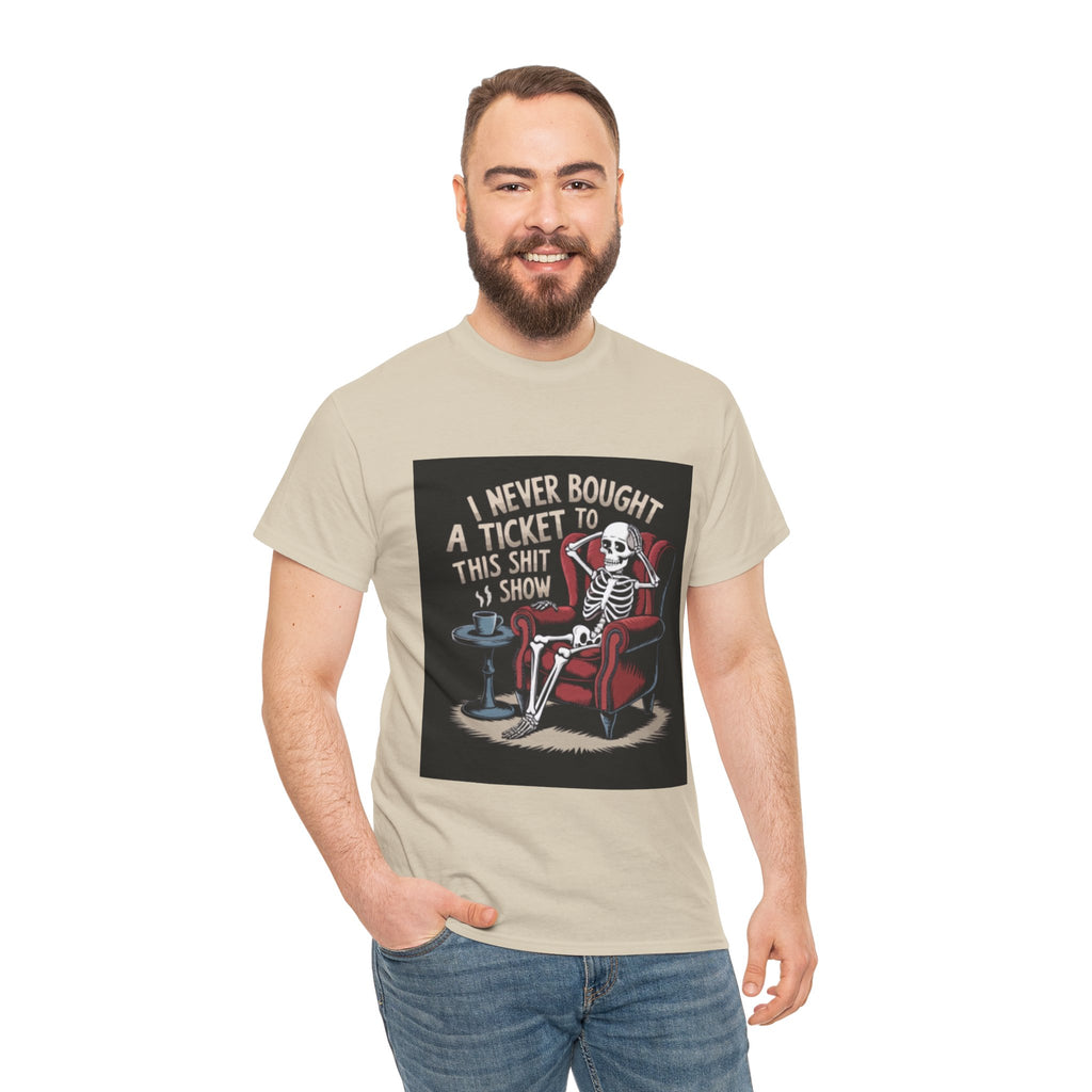 Skeleton Lounge T‑Shirt – "I Never Bought a Ticket to This Sh*tshow" Graphic Tee