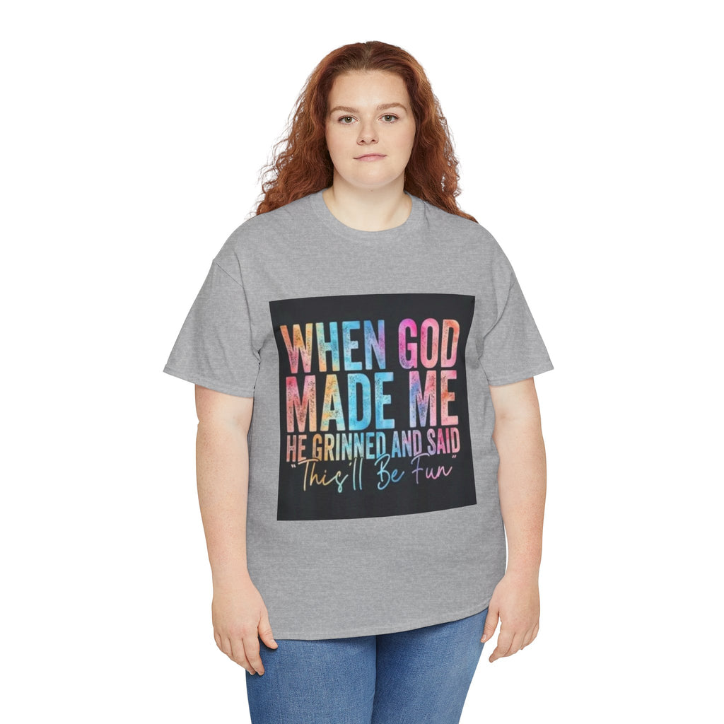 Graphic Tee — "When God Made Me He Grinned and Said This'll Be Fun" Christian Inspirational T-Shirt