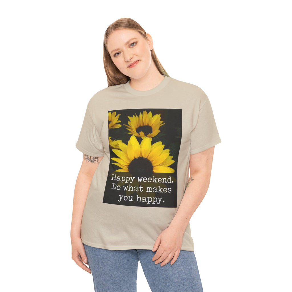Sunflower 'Happy Weekend. Do what makes you happy.' T-Shirt