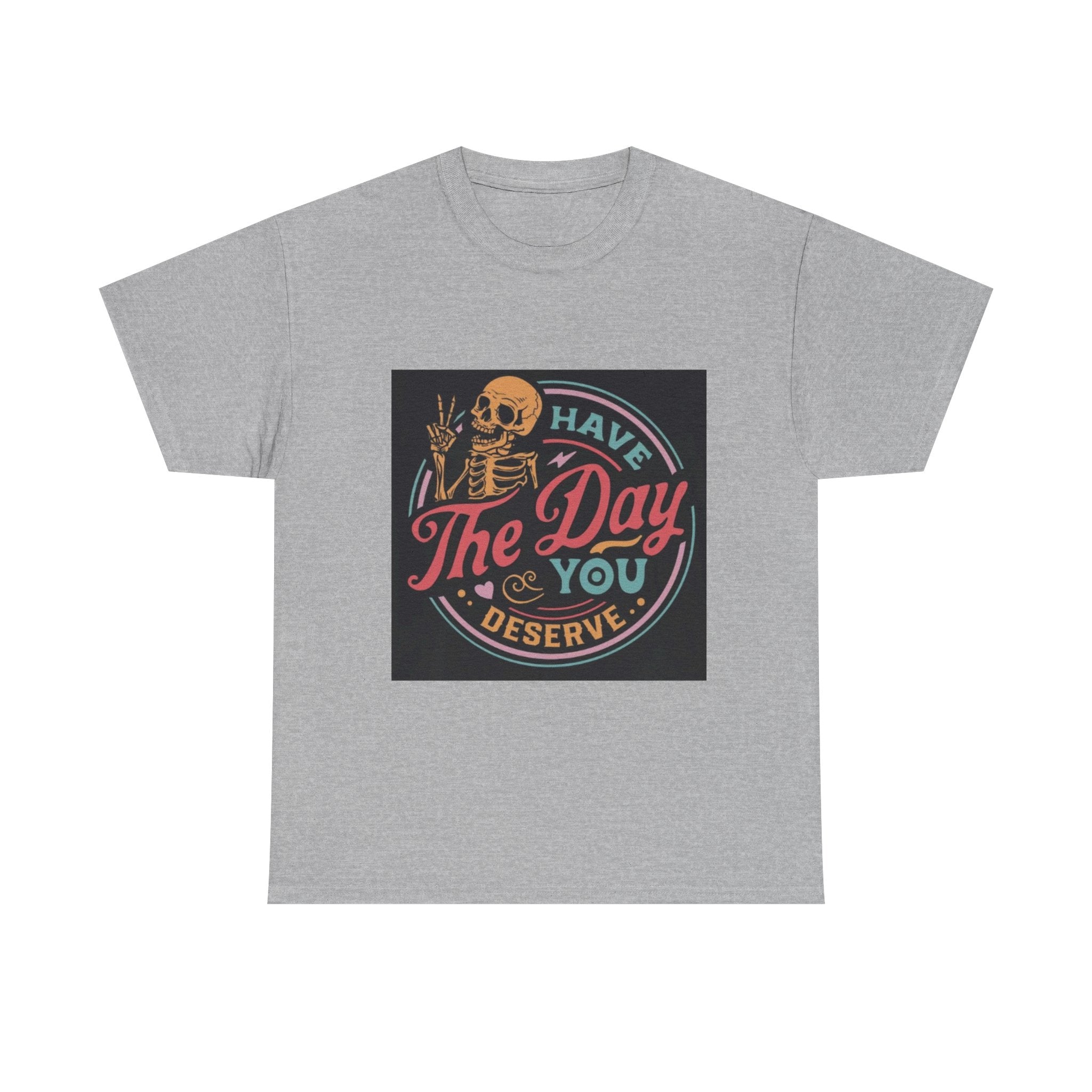 Have The Day You Deserve T-Shirt — Retro Skeleton Graphic Tee