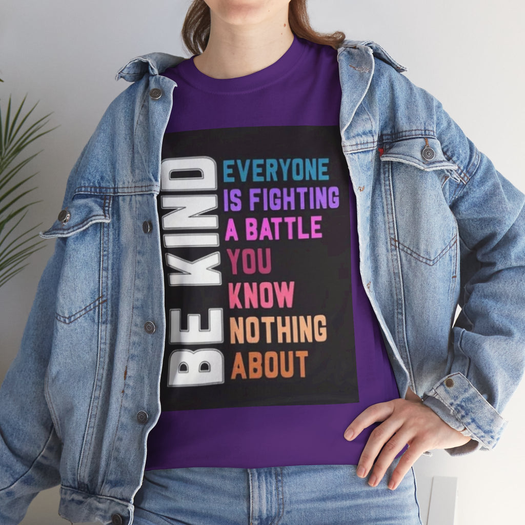 Be Kind Tee — "Everyone Is Fighting A Battle You Know Nothing About" Inspirational Mental Health Shirt