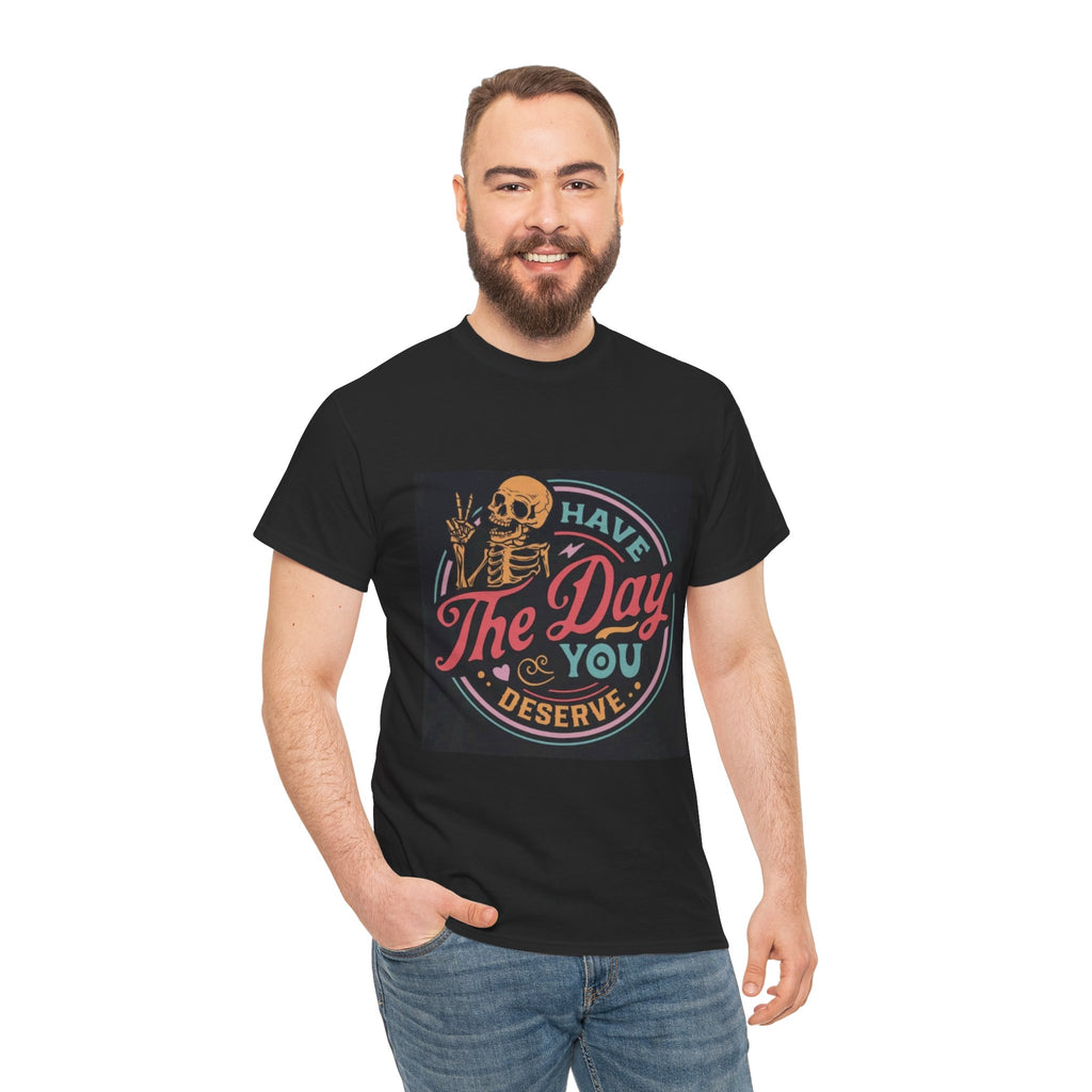 Have The Day You Deserve T-Shirt — Retro Skeleton Graphic Tee