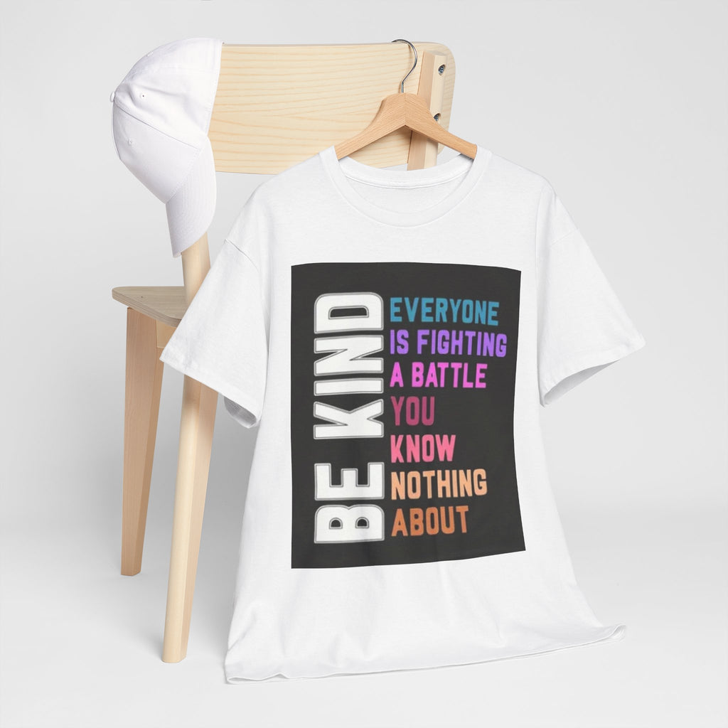 Be Kind Tee — "Everyone Is Fighting A Battle You Know Nothing About" Inspirational Mental Health Shirt