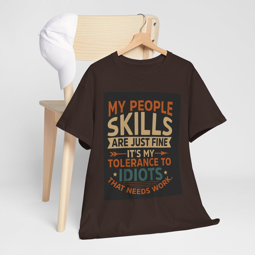 Funny Quote T-Shirt - "My People Skills Are Just Fine It's My Tolerance to Idiots That Needs Work"