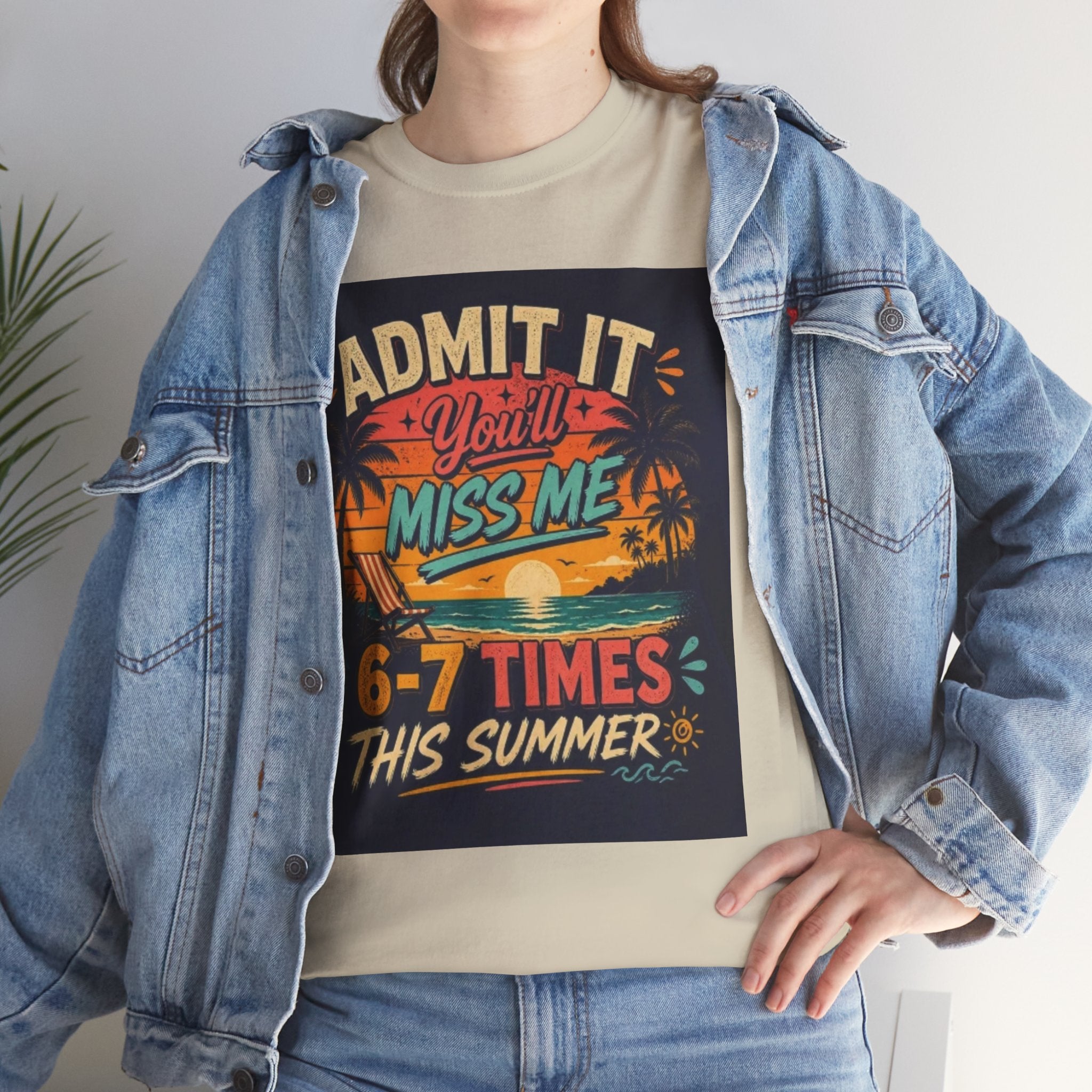 Summer Vacation Tee — "Admit It You'll Miss Me 6-7 Times This Summer" Graphic T-Shirt
