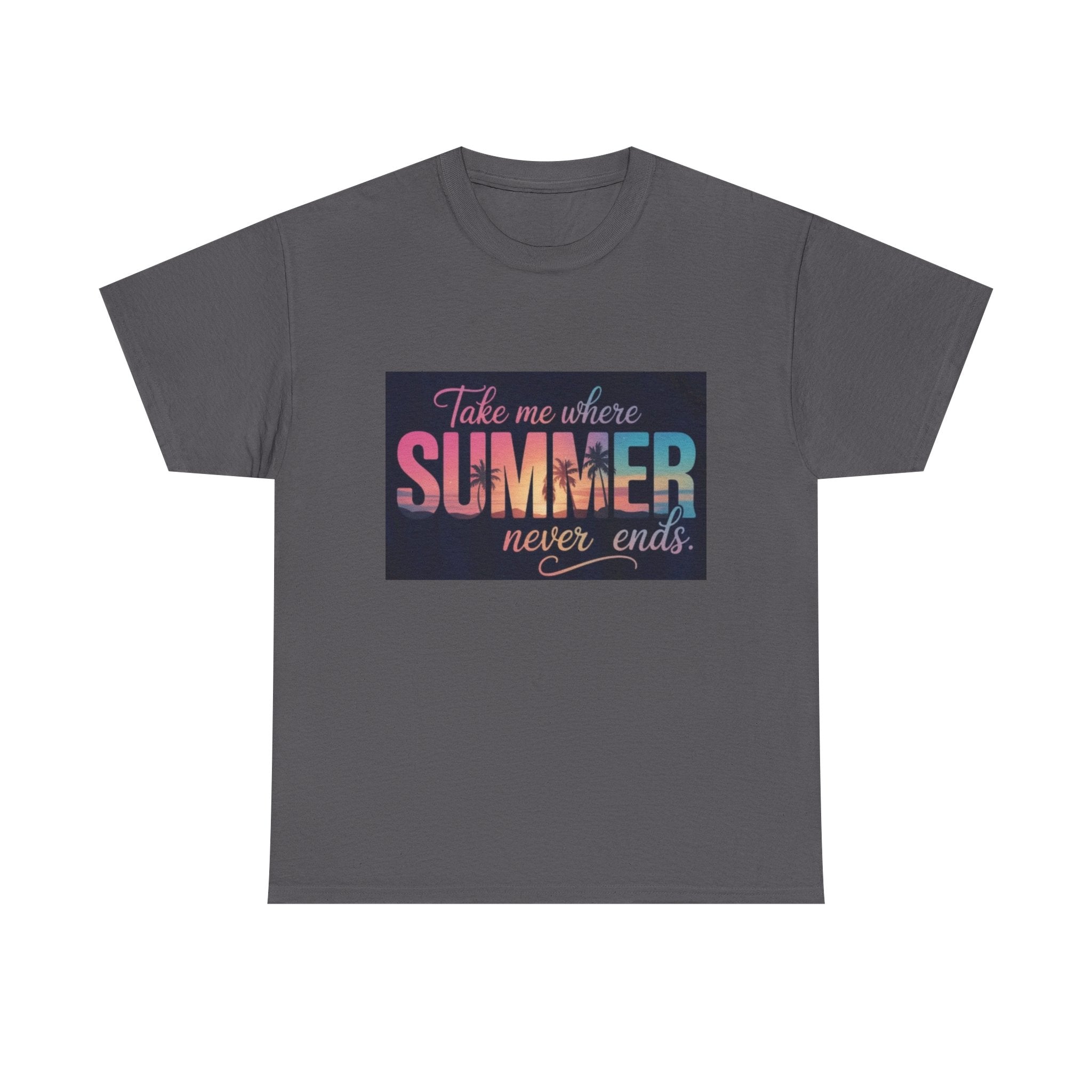 T-Shirt — "Take Me Where Summer Never Ends" Retro Beach Vibes