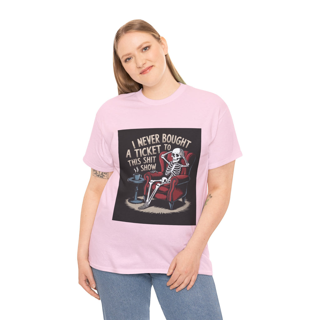 Skeleton Lounge T‑Shirt – "I Never Bought a Ticket to This Sh*tshow" Graphic Tee