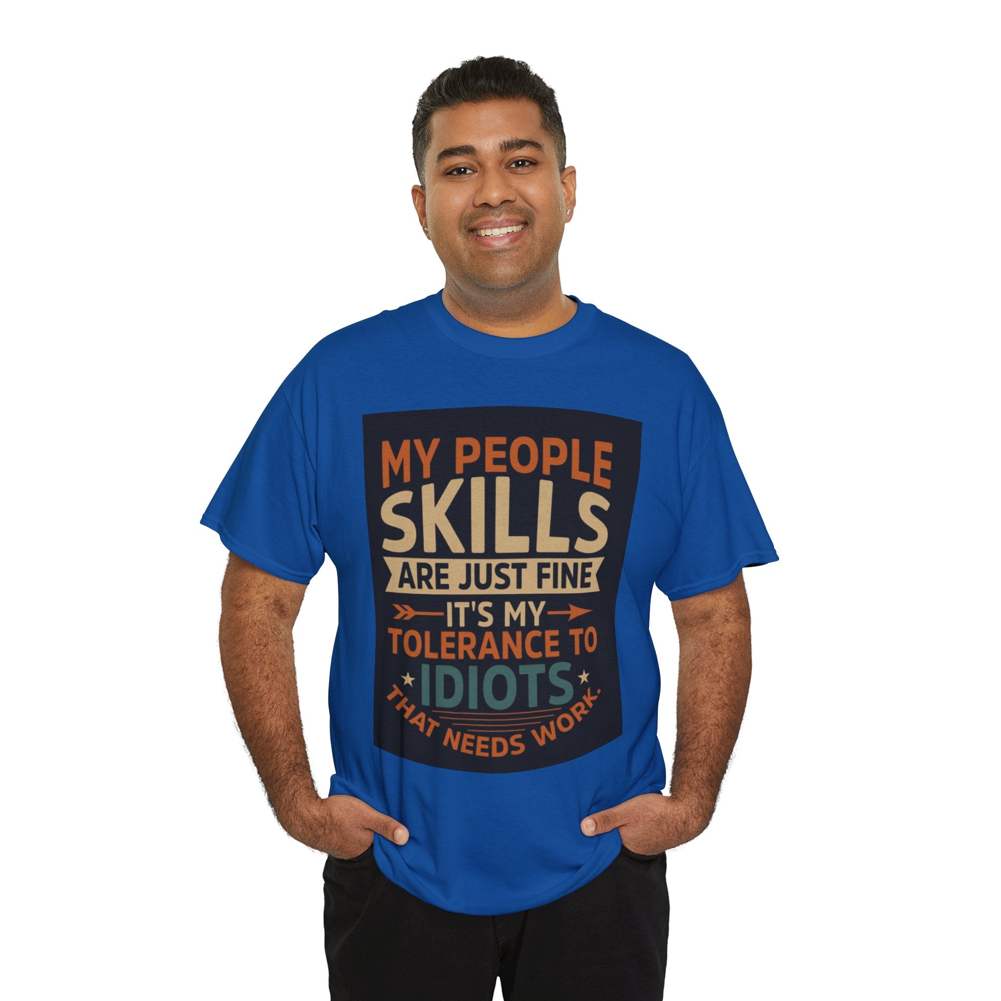 Funny Quote T-Shirt - "My People Skills Are Just Fine It's My Tolerance to Idiots That Needs Work"