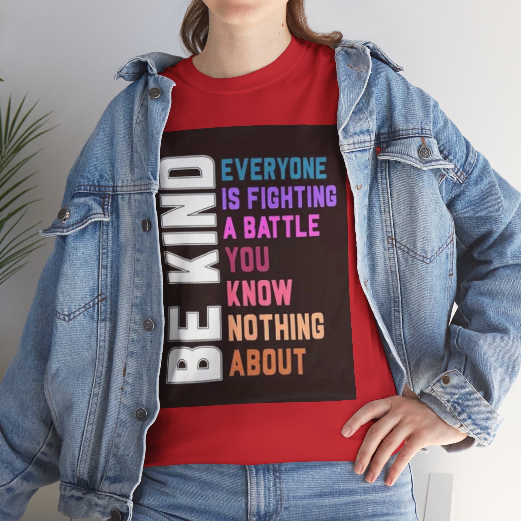 Be Kind Tee — "Everyone Is Fighting A Battle You Know Nothing About" Inspirational Mental Health Shirt