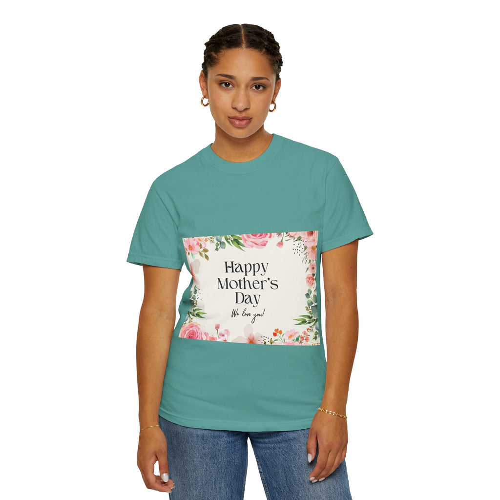 Mother’s Day Floral T-Shirt — "Happy Mother’s Day, We Love You"