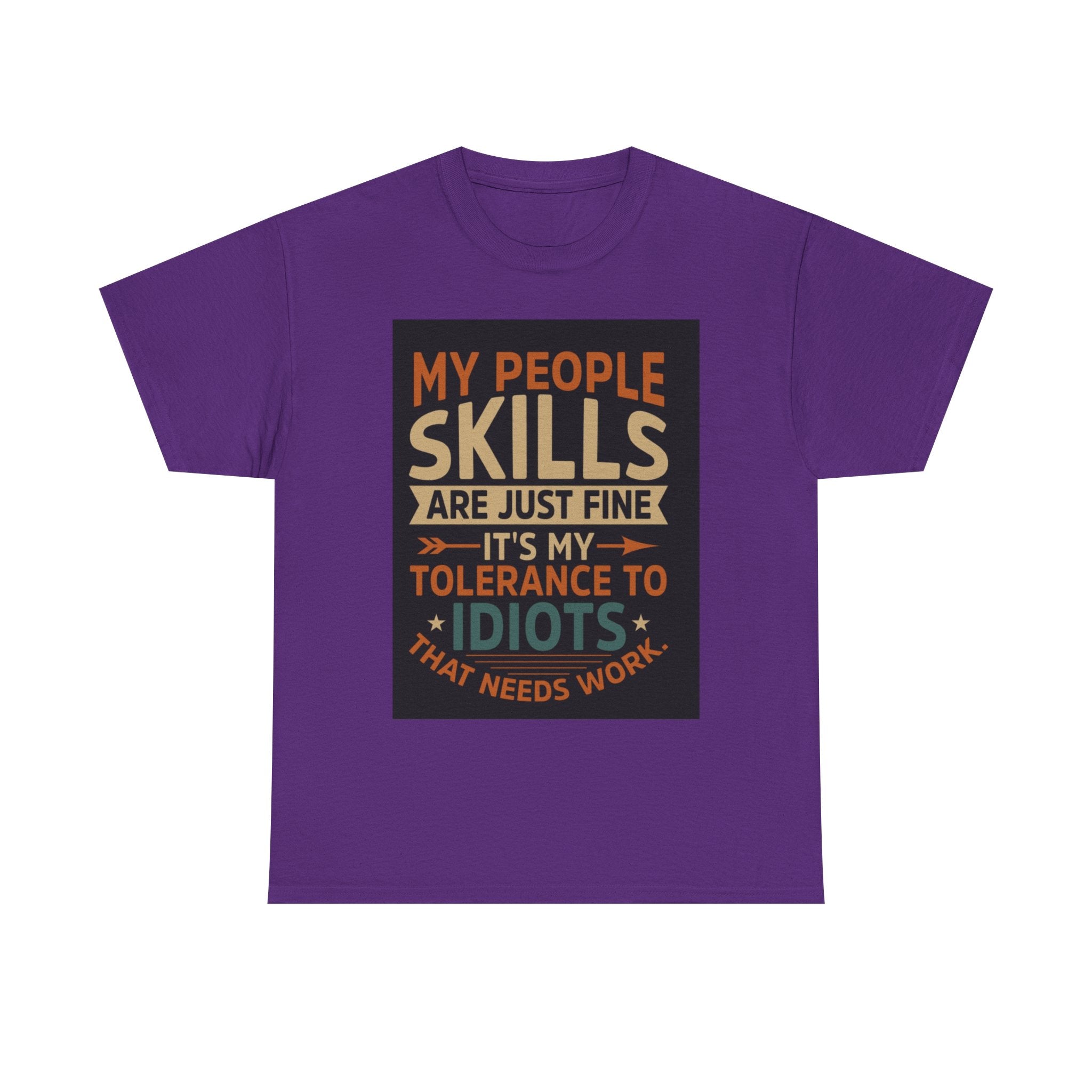 Funny Quote T-Shirt - "My People Skills Are Just Fine It's My Tolerance to Idiots That Needs Work"