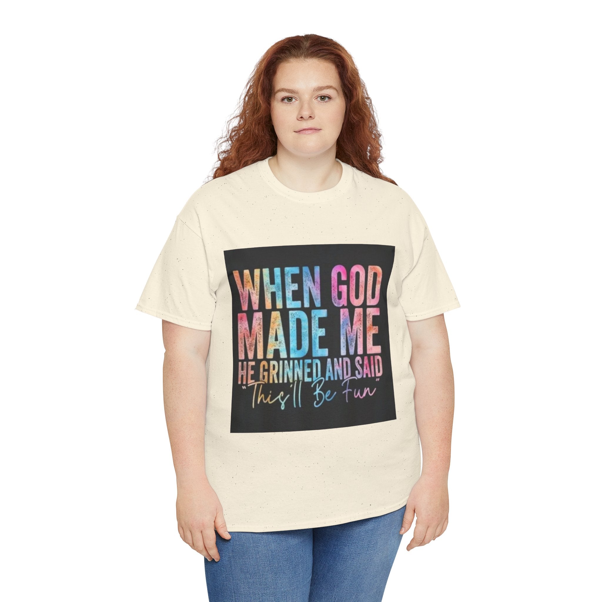 Graphic Tee — "When God Made Me He Grinned and Said This'll Be Fun" Christian Inspirational T-Shirt