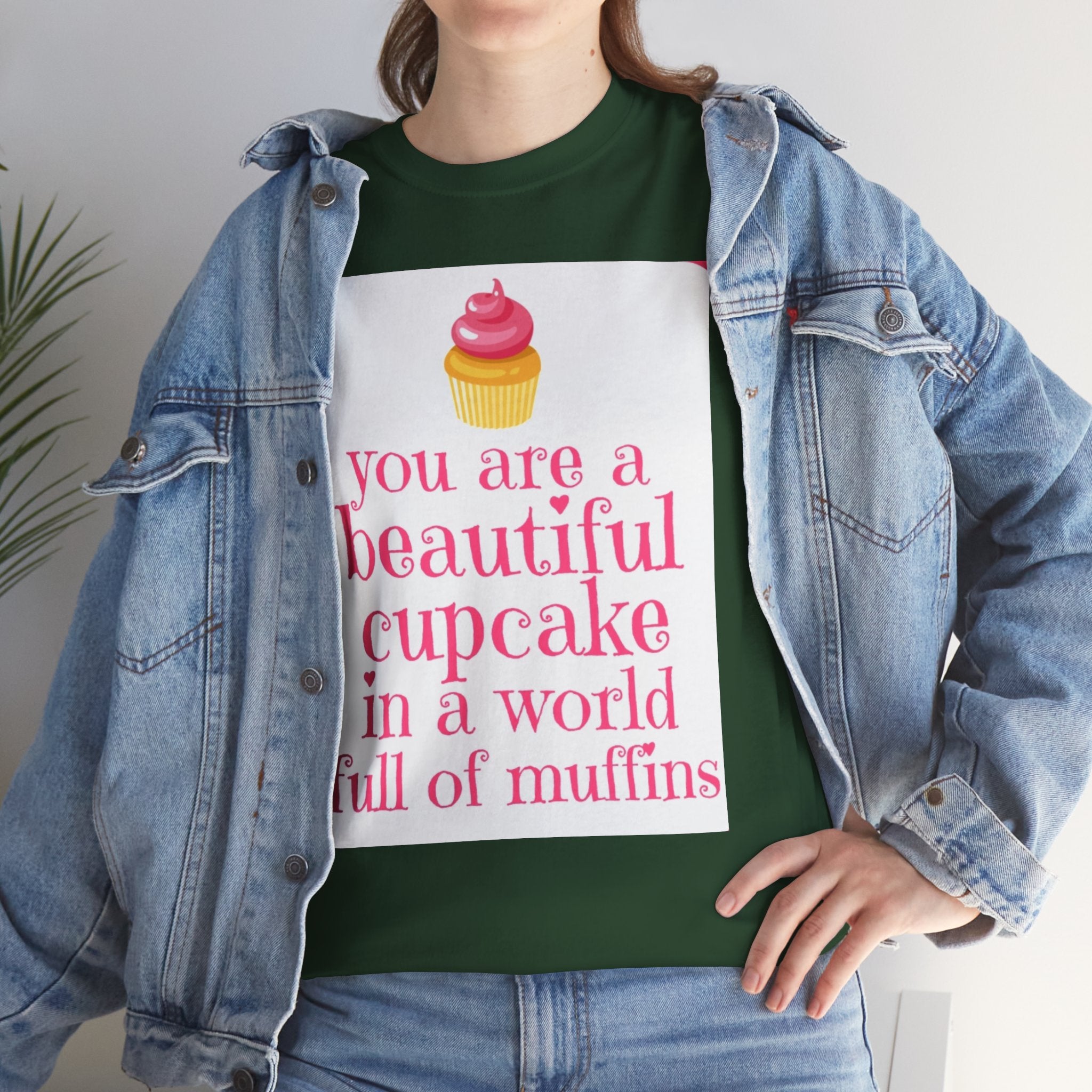 Cupcake Graphic Tee — "You Are a Beautiful Cupcake in a World Full of Muffins" Inspirational Women's T-Shirt