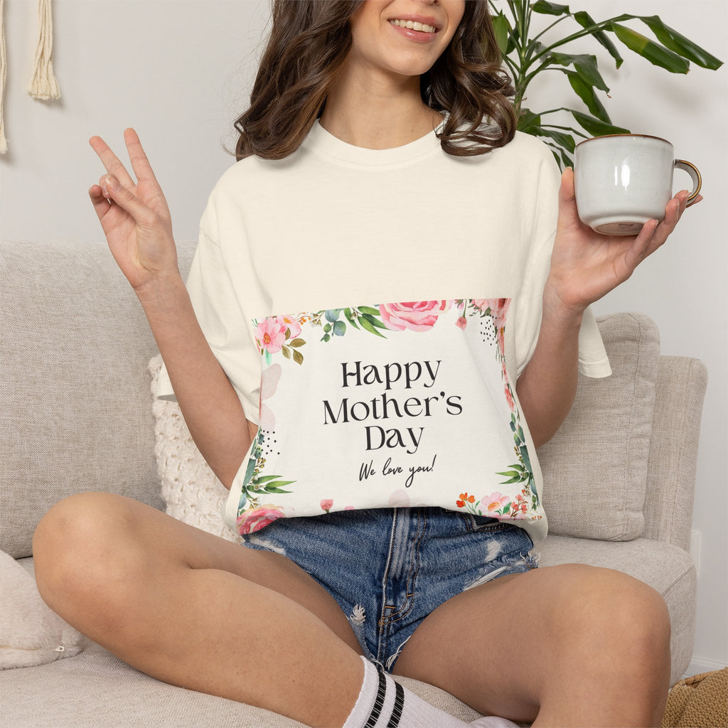 Mother’s Day Floral T-Shirt — "Happy Mother’s Day, We Love You"