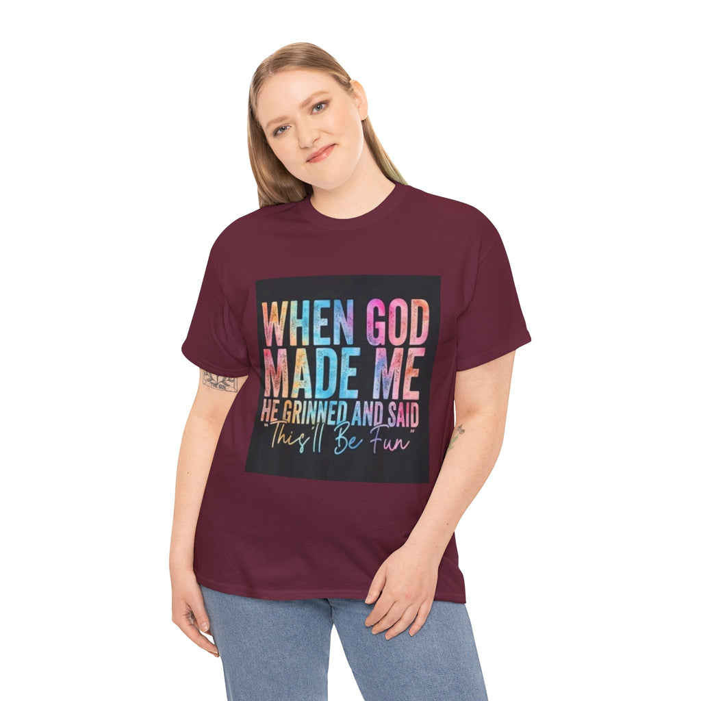 Graphic Tee — "When God Made Me He Grinned and Said This'll Be Fun" Christian Inspirational T-Shirt