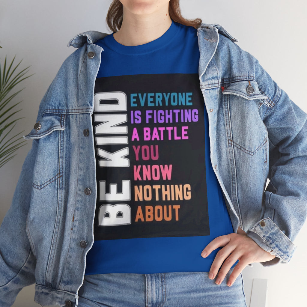 Be Kind Tee — "Everyone Is Fighting A Battle You Know Nothing About" Inspirational Mental Health Shirt