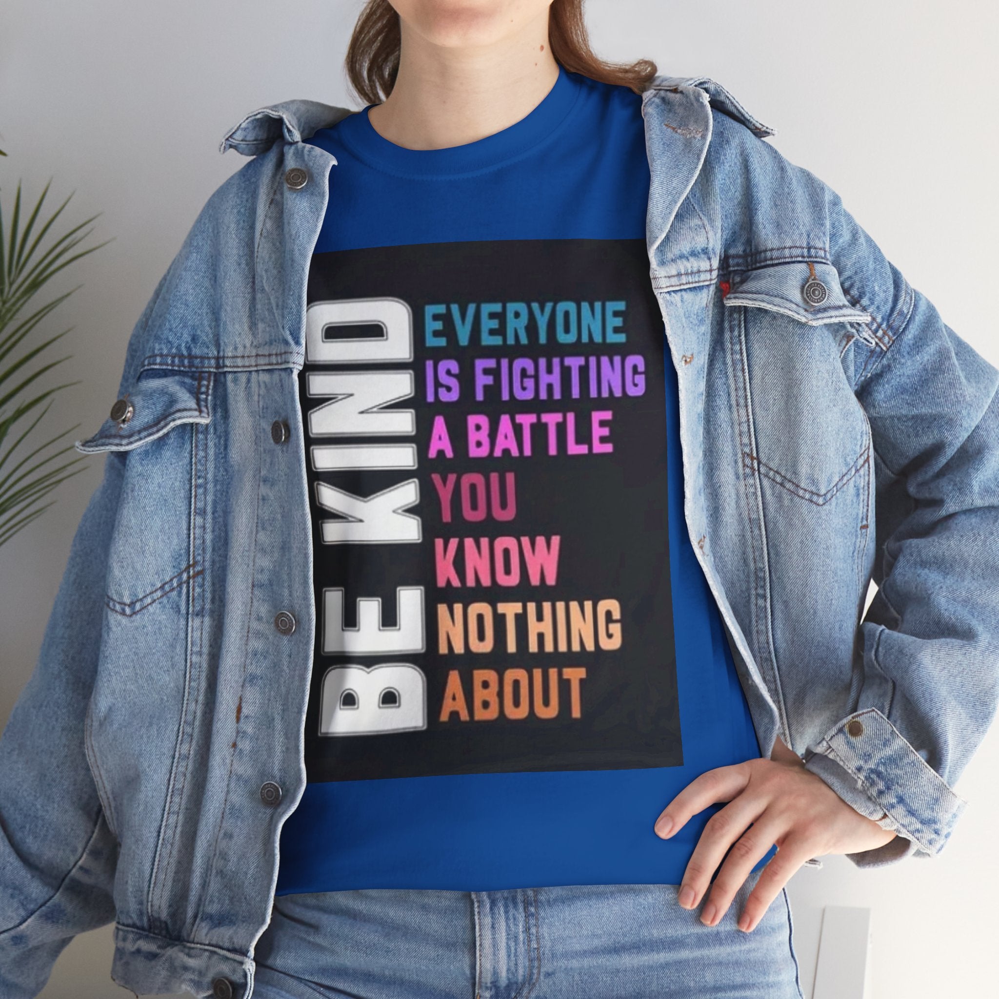 Be Kind Tee — "Everyone Is Fighting A Battle You Know Nothing About" Inspirational Mental Health Shirt