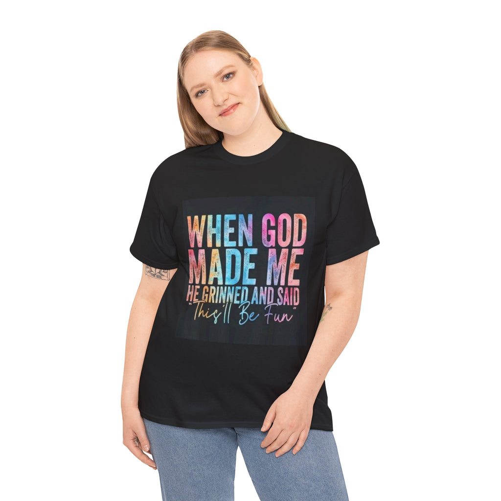 Graphic Tee — "When God Made Me He Grinned and Said This'll Be Fun" Christian Inspirational T-Shirt