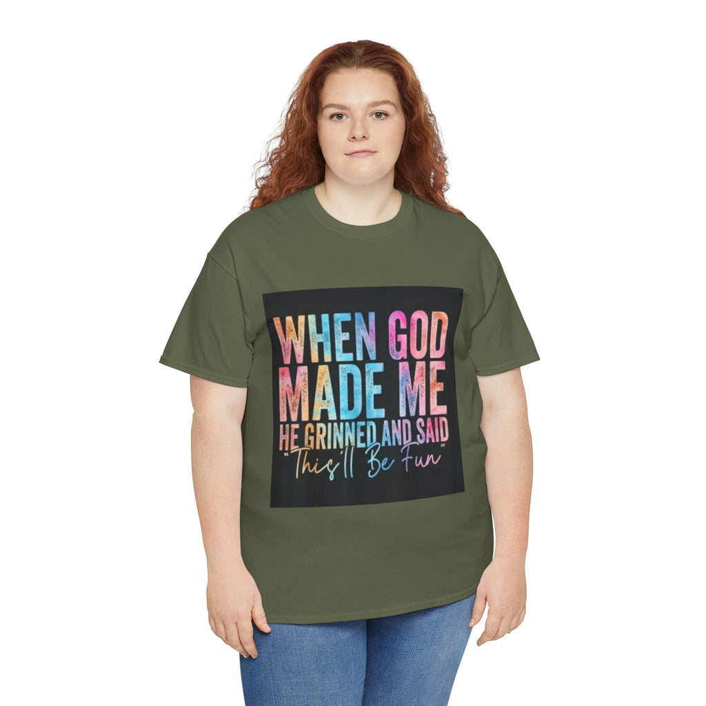 Graphic Tee — "When God Made Me He Grinned and Said This'll Be Fun" Christian Inspirational T-Shirt