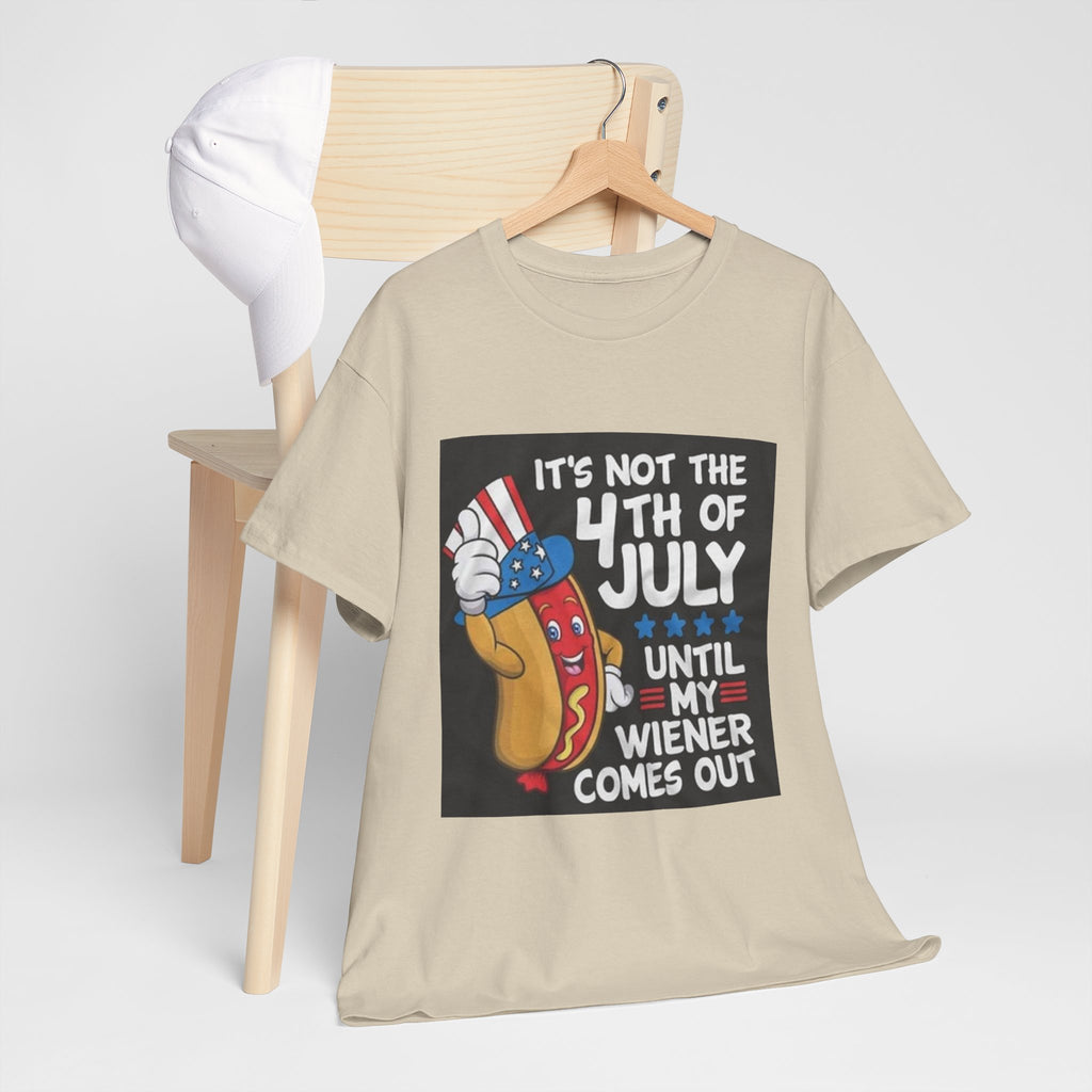 4th of July Funny Hot Dog T-Shirt — "It's Not the 4th of July Until My Wiener Comes Out"