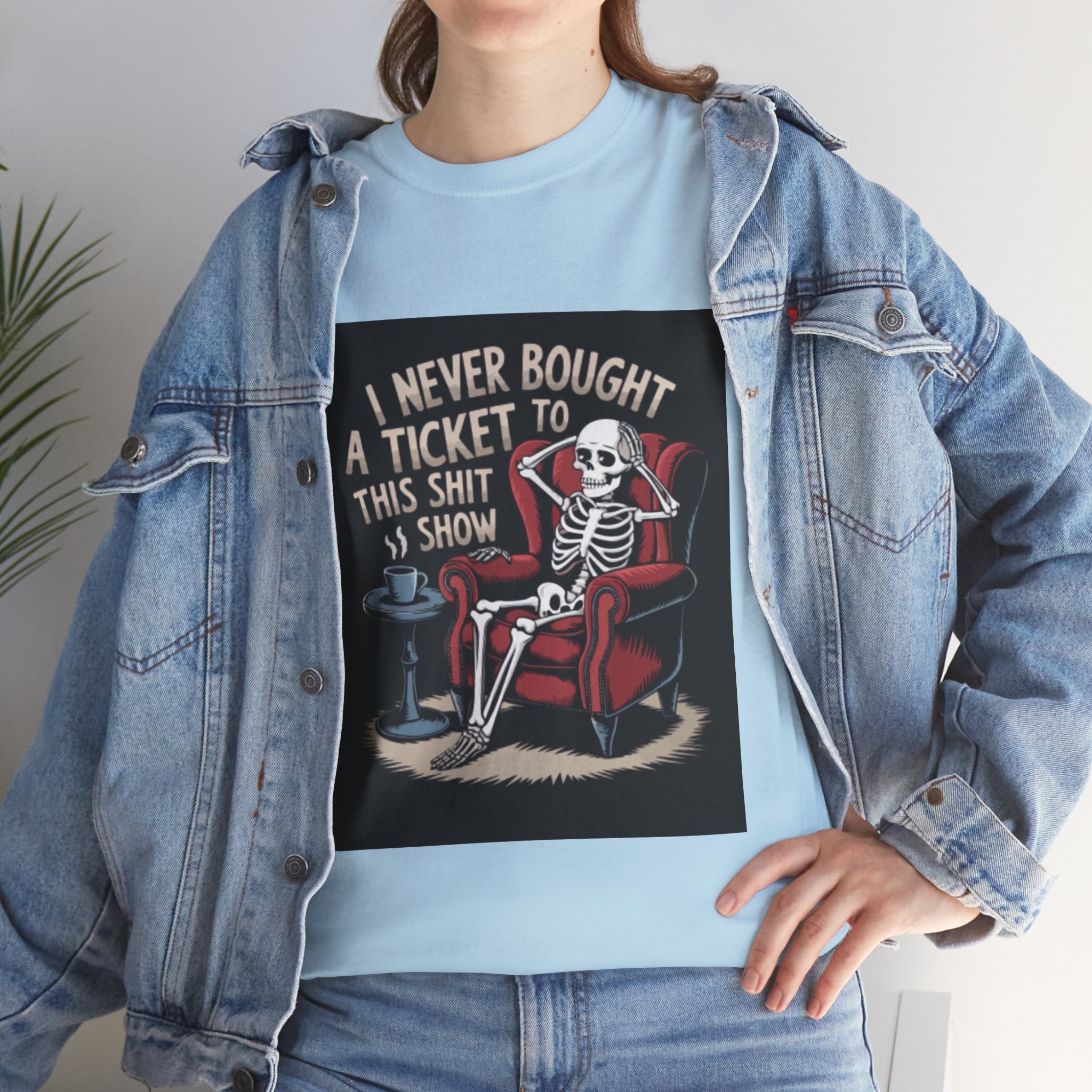 Skeleton Lounge T‑Shirt – "I Never Bought a Ticket to This Sh*tshow" Graphic Tee