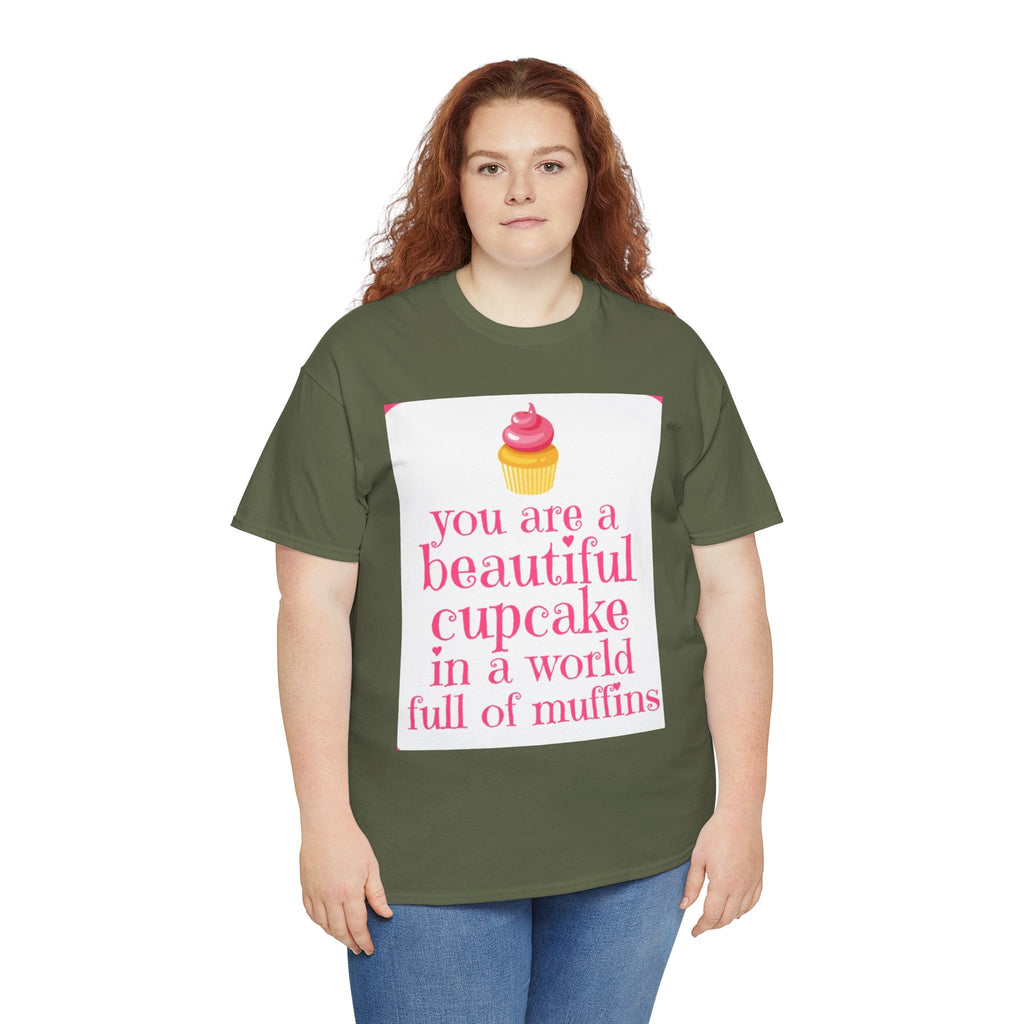 Cupcake Graphic Tee — "You Are a Beautiful Cupcake in a World Full of Muffins" Inspirational Women's T-Shirt
