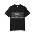Funny Text T-Shirt: “I am going to stand outside… I am OUTSTANDING”