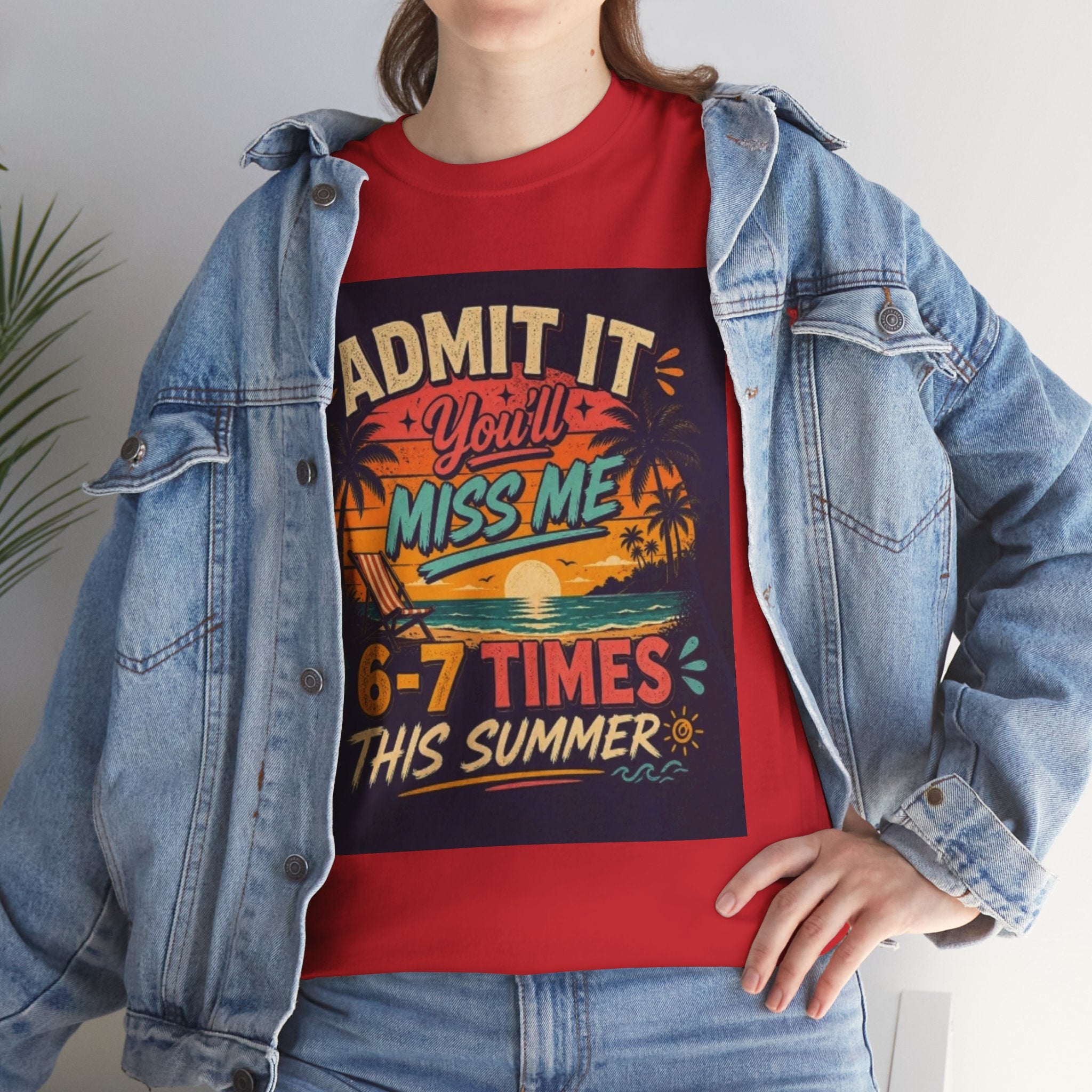 Summer Vacation Tee — "Admit It You'll Miss Me 6-7 Times This Summer" Graphic T-Shirt