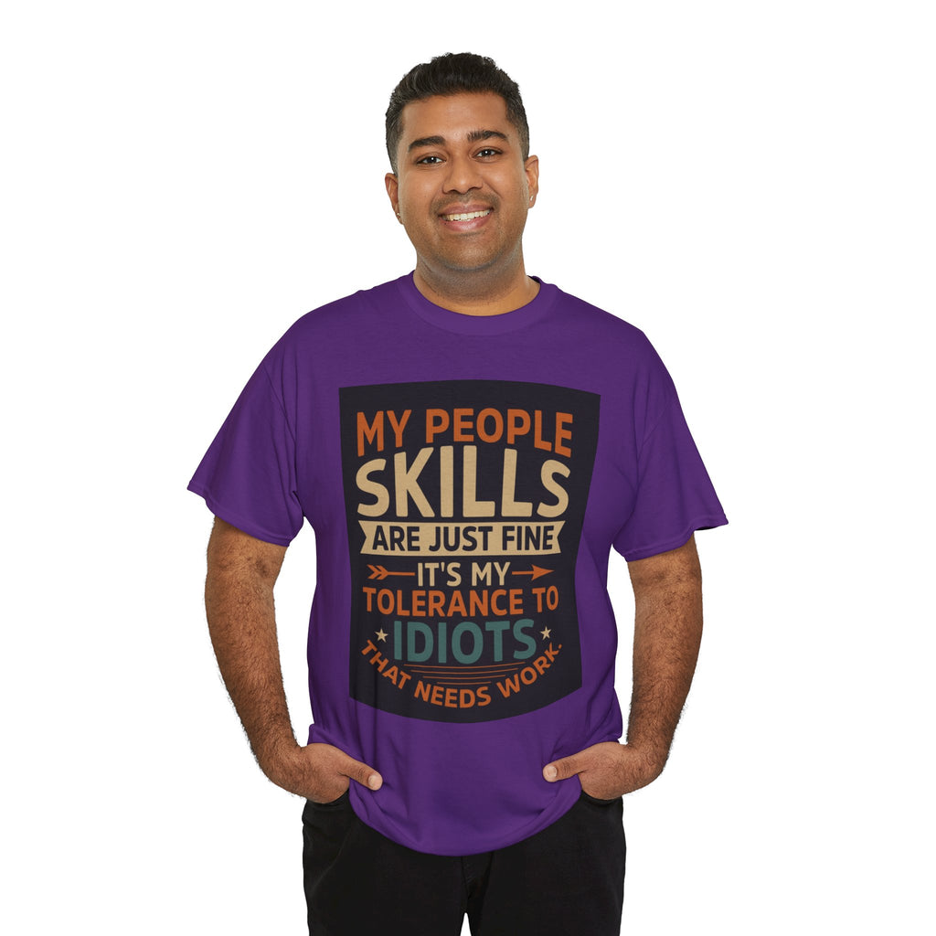 Funny Quote T-Shirt - "My People Skills Are Just Fine It's My Tolerance to Idiots That Needs Work"