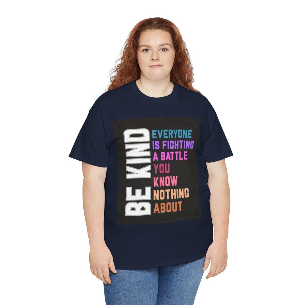 Be Kind Tee — "Everyone Is Fighting A Battle You Know Nothing About" Inspirational Mental Health Shirt