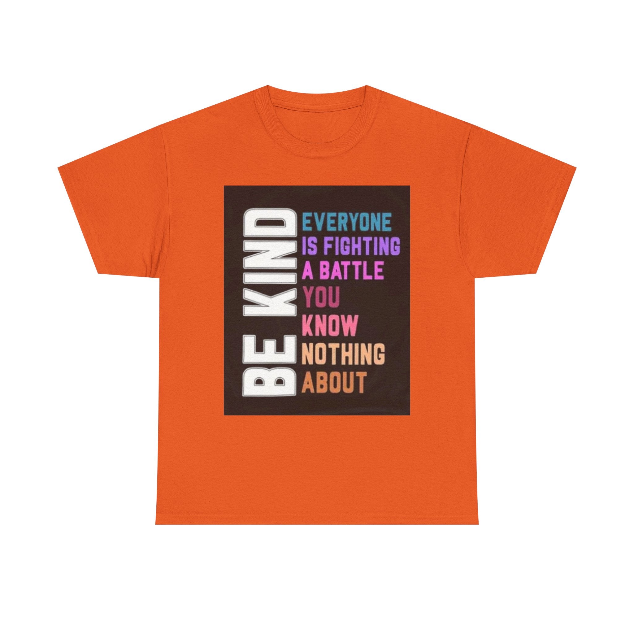Be Kind Tee — "Everyone Is Fighting A Battle You Know Nothing About" Inspirational Mental Health Shirt