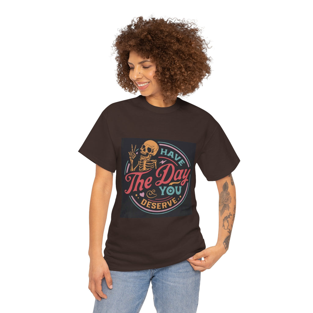 Have The Day You Deserve T-Shirt — Retro Skeleton Graphic Tee