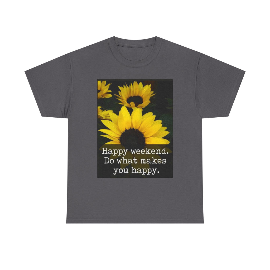 Sunflower 'Happy Weekend. Do what makes you happy.' T-Shirt