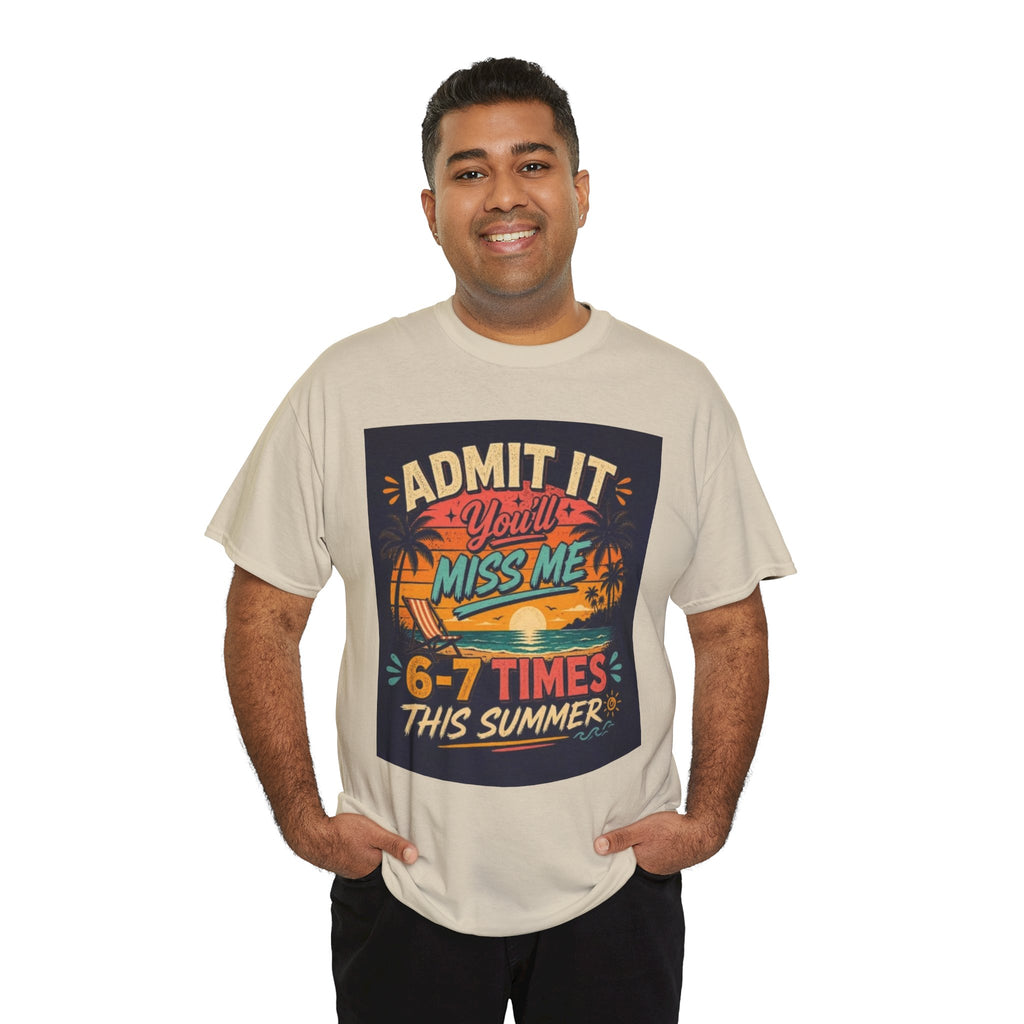 Summer Vacation Tee — "Admit It You'll Miss Me 6-7 Times This Summer" Graphic T-Shirt