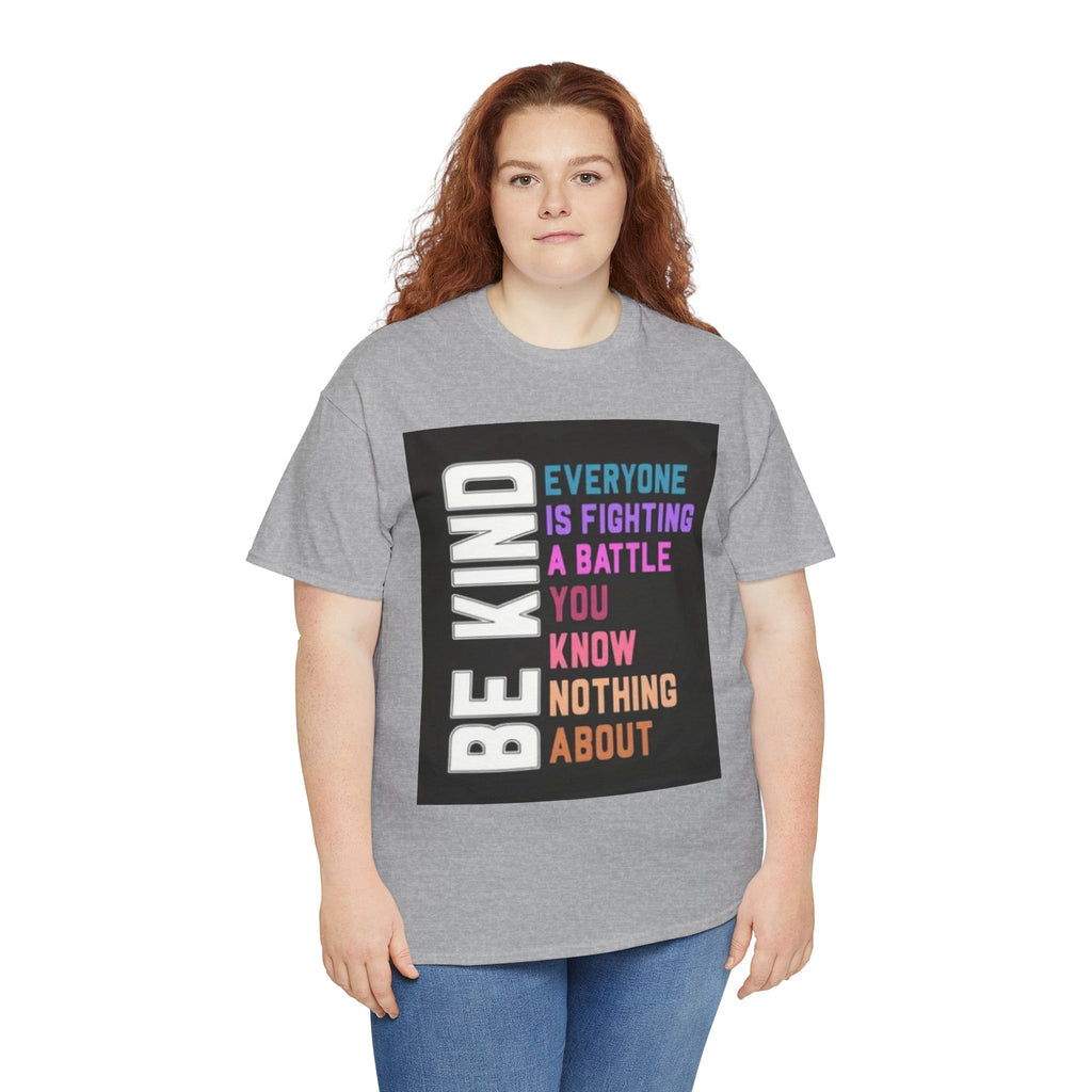 Be Kind Tee — "Everyone Is Fighting A Battle You Know Nothing About" Inspirational Mental Health Shirt