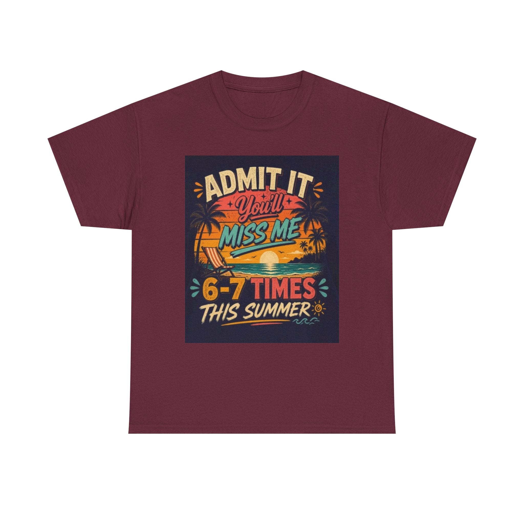 Summer Vacation Tee — "Admit It You'll Miss Me 6-7 Times This Summer" Graphic T-Shirt
